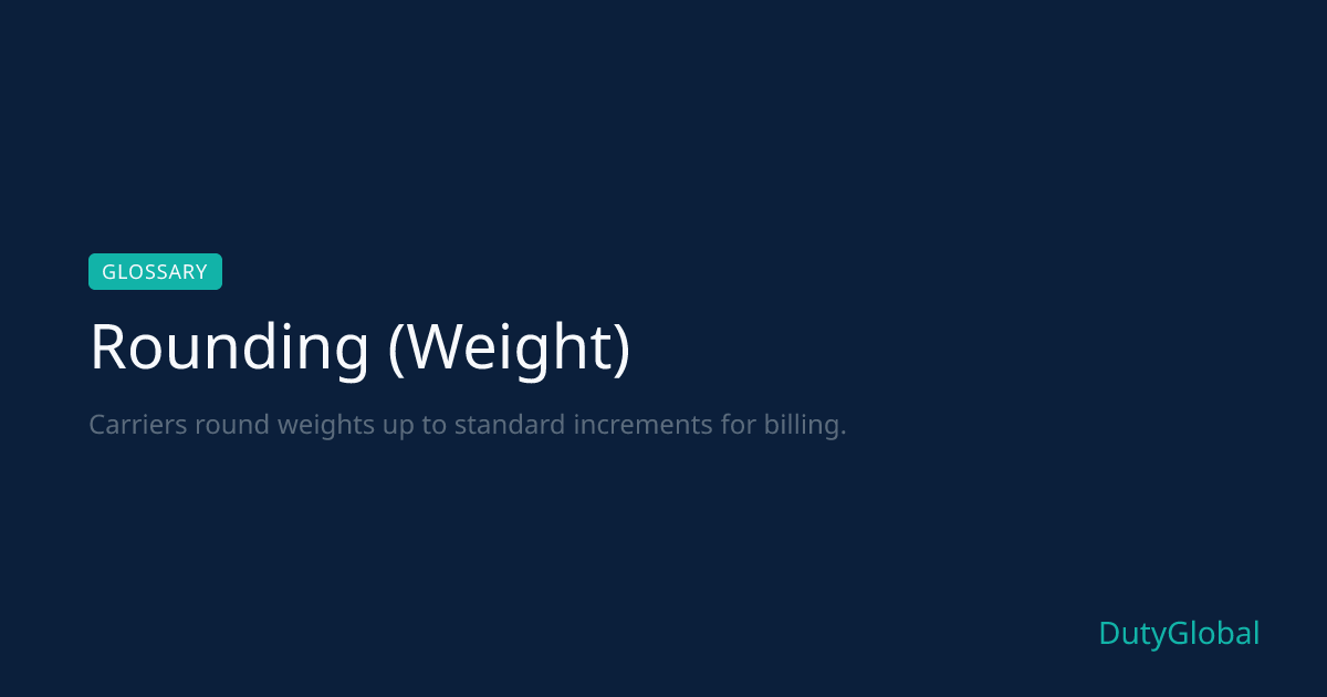 Rounding (Weight) - Shipping Glossary Definition | DutyGlobal