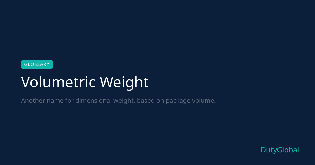 Volumetric Weight - Shipping Glossary Definition | DutyGlobal