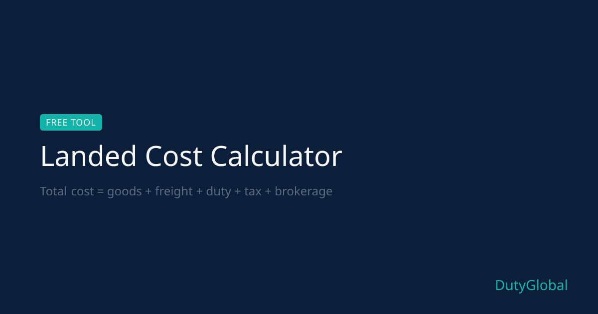 Landed Cost Calculator — Free Import Cost Estimator [2026] | DutyGlobal